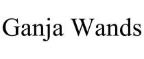 GANJA WANDS