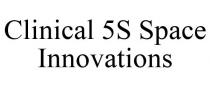 CLINICAL 5S SPACE INNOVATIONS