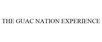 THE GUAC NATION EXPERIENCE