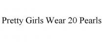 PRETTY GIRLS WEAR 20 PEARLS