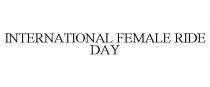 INTERNATIONAL FEMALE RIDE DAY