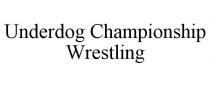 UNDERDOG CHAMPIONSHIP WRESTLING