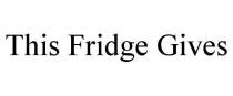 THIS FRIDGE GIVES