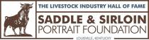 THE LIVESTOCK INDUSTRY HALL OF FAME SADDLE & SIRLOIN PORTRAIT FOUNDATION LOUISVILLE, KENTUCKY
