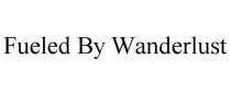 FUELED BY WANDERLUST