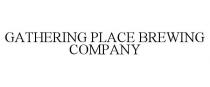GATHERING PLACE BREWING COMPANY