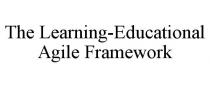 THE LEARNING-EDUCATIONAL AGILE FRAMEWORK