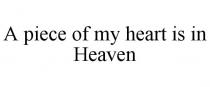A PIECE OF MY HEART IS IN HEAVEN