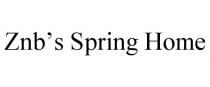 ZNB'S SPRING HOME