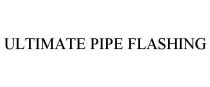 ULTIMATE PIPE FLASHING