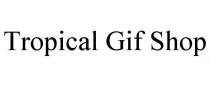 TROPICAL GIF SHOP