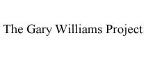 THE GARY WILLIAMS PROJECT