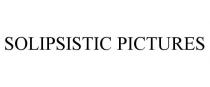 SOLIPSISTIC PICTURES