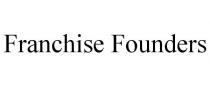 FRANCHISE FOUNDERS