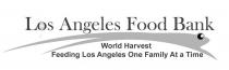 LOS ANGELES FOOD BANK WORLD HARVEST FEEDING LOS ANGELES ONE FAMILY AT A TIME
