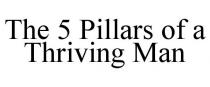 THE 5 PILLARS OF A THRIVING MAN