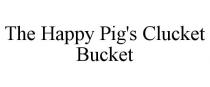 THE HAPPY PIG'S CLUCKET BUCKET