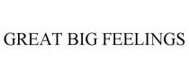 GREAT BIG FEELINGS
