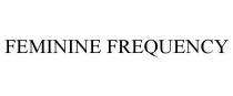 FEMININE FREQUENCY
