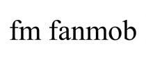 FM FANMOB