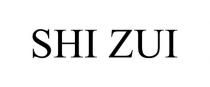 SHI ZUI