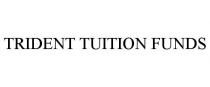 TRIDENT TUITION FUNDS