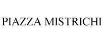 PIAZZA MISTRICHI