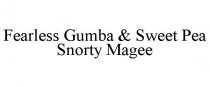 FEARLESS GUMBA & SWEET PEA SNORTY MAGEE