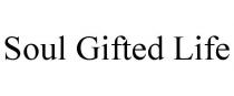 SOUL GIFTED LIFE
