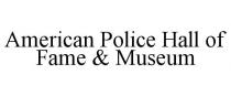 AMERICAN POLICE HALL OF FAME & MUSEUM