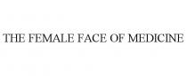 THE FEMALE FACE OF MEDICINE