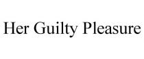 HER GUILTY PLEASURE