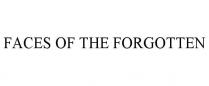 FACES OF THE FORGOTTEN