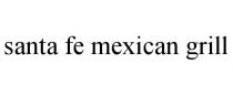 SANTA FE MEXICAN GRILL