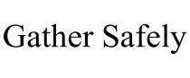 GATHER SAFELY