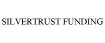SILVERTRUST FUNDING
