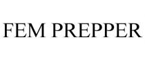 FEM PREPPER