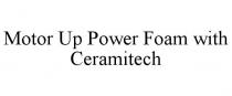 MOTOR UP POWER FOAM WITH CERAMITECH