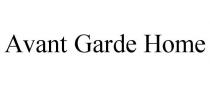 AVANT GARDE HOME