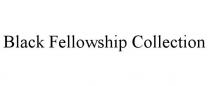 BLACK FELLOWSHIP COLLECTION