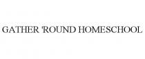 GATHER 'ROUND HOMESCHOOL