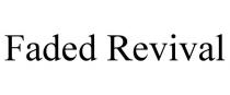 FADED REVIVAL