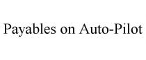 PAYABLES ON AUTO-PILOT
