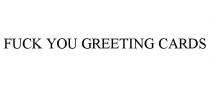 FUCK YOU GREETING CARDS