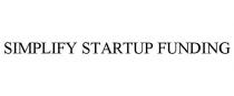 SIMPLIFY STARTUP FUNDING