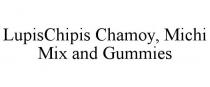 LUPISCHIPIS CHAMOY, MICHI MIX AND GUMMIES