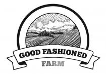 GOOD FASHIONED FARM