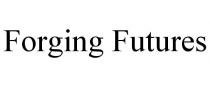 FORGING FUTURES