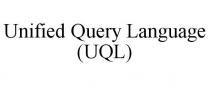 UNIFIED QUERY LANGUAGE (UQL)