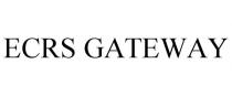 ECRS GATEWAY